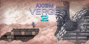 Axiom Verge 2 Banner.jpg